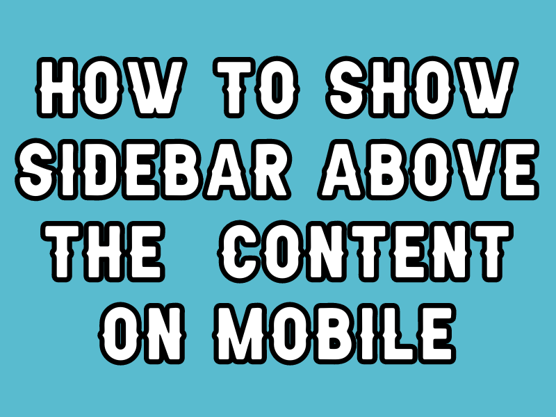 How to show sidebar above content on mobile